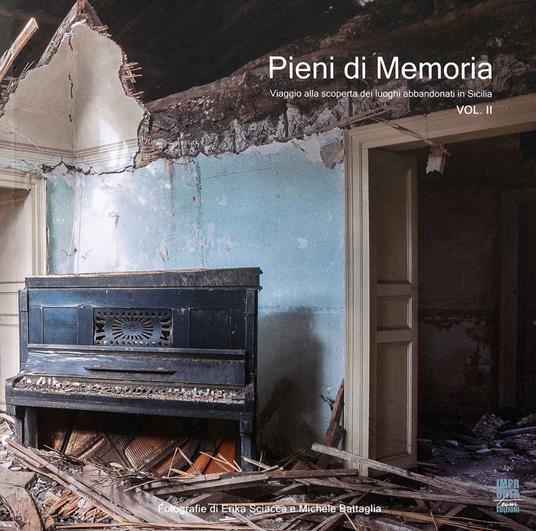 Pieni di memoria. Viaggio alla scoperta dei luoghi abbandonati in Sicilia. Vol. 2 - copertina