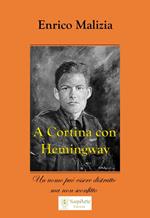 A Cortina con Hemingway. Un uomo può essere distrutto ma non sconfitto