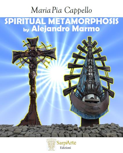Spiritual metamorphosis by Alejandro Marmo. Ediz. illustrata - Maria Pia Cappello - copertina