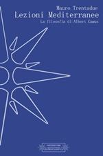 Lezioni mediterranee. La filosofia di Albert Camus