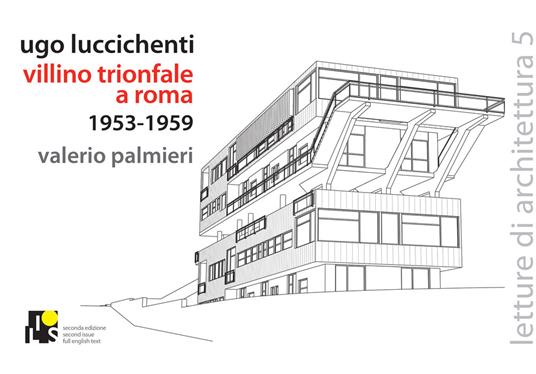 Ugo Luccichenti. Villino trionfale a Roma. 1953-1959. Ediz. italiana e inglese - Valerio Palmieri - copertina