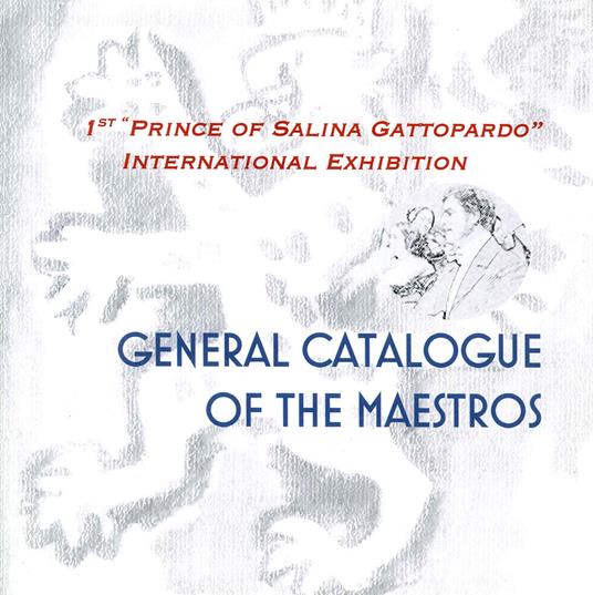 1st «Prince of Salina Gattopardo» international exhibition. General catalogue. Ediz. italiana e inglese - Dino Marasà - copertina