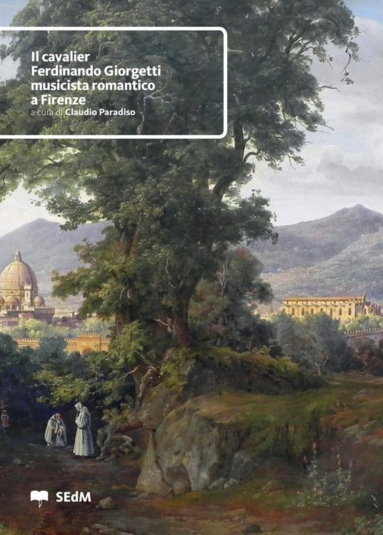 Il cavalier Ferdinando Giorgetti, musicista romantico a Firenze - copertina