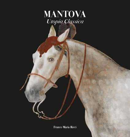 Mantova. Utopia classica. Ediz. a colori - copertina