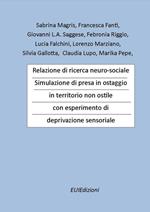 Relazione di ricerca neuro-sociale. Simulazione di presa in ostaggio in territorio non ostile con esperimento di deprivazione sensoriale