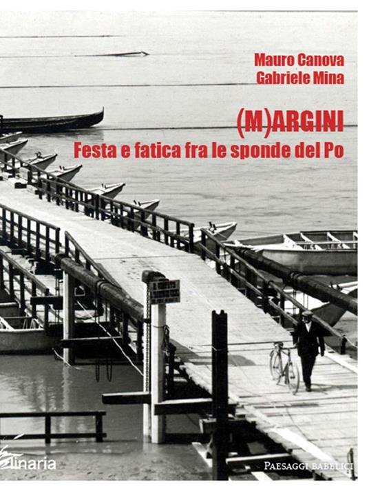 (M)argini. Festa e fatica fra le sponde del Po - Gabriele Mina,Mauro Canova - copertina
