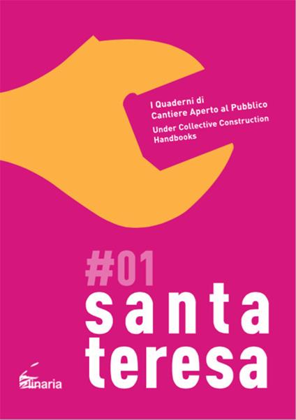 Santa Teresa. I quaderni di cantiere aperto al pubblico-Under collective construction handbooks. Ediz. bilingue. Vol. 1 - Cesarina Siddi - copertina