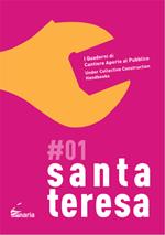 Santa Teresa. I quaderni di cantiere aperto al pubblico-Under collective construction handbooks. Ediz. bilingue. Vol. 1