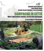 Campagna in città. Oltre l'agricoltura urbana, al di là del paesaggio