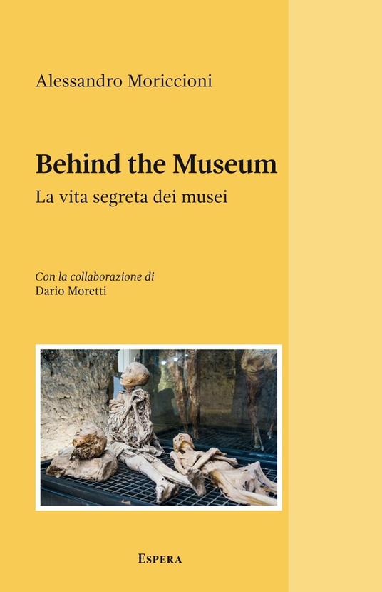 Behind the museum. La vita segreta dei musei - Alessandro Moriccioni - copertina