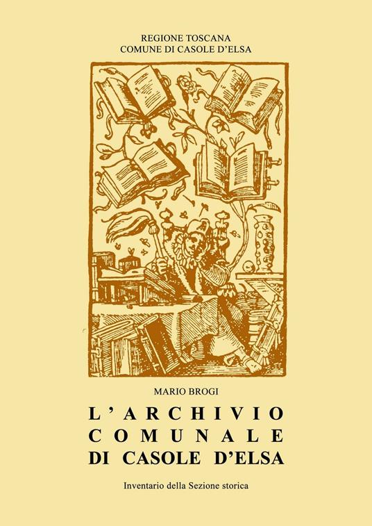 L'archivio comunale di Casole d'Elsa. Inventario della sezione storica - Mario Brogi - copertina