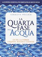 La quarta fase dell'acqua. Oltre la forma liquida, solida e gassosa