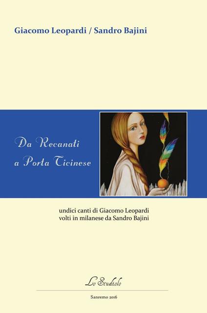Da Recanati a Porta Ticinese. Undici canti di Leopardi tradotti in lingua milanese da Sandro Bajini - Sandro Bajini - copertina