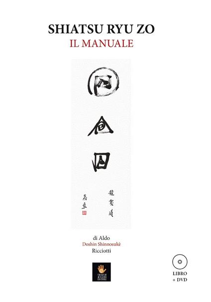 Shiatsu Ryu Zo. Il manuale. Con DVD video - Aldo Doshin Shinnosukè Ricciotti - copertina