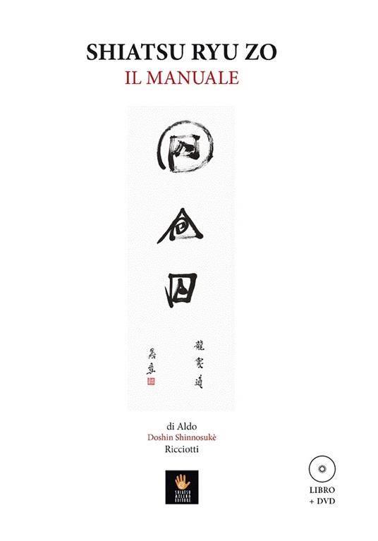 Shiatsu Ryu Zo. Il manuale. Con DVD video - Aldo Doshin Shinnosukè Ricciotti - copertina