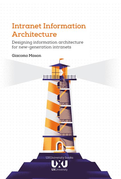 Intranet Information Architecture. Designing information architecture for new-generation intranets - Giacomo Mason - copertina