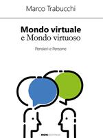 Mondo virtuale e mondo virtuoso. Pensieri e persone