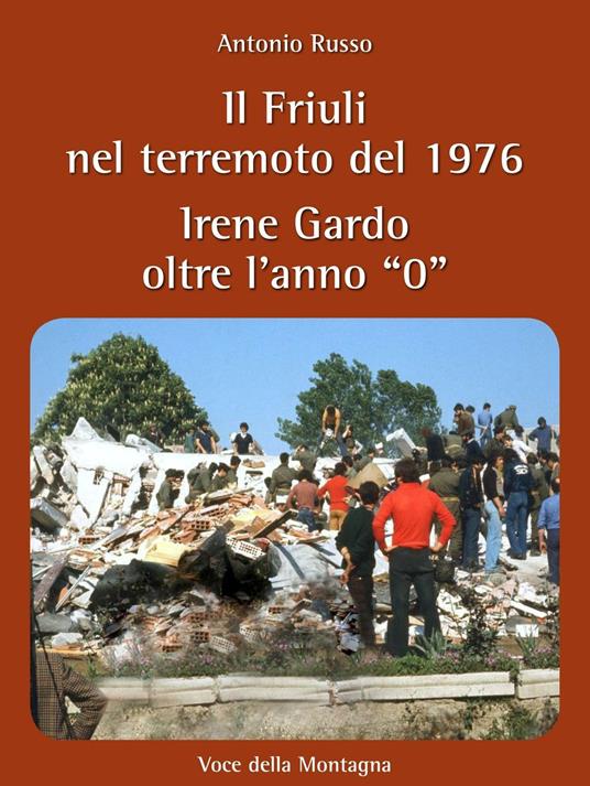 Il Friuli nel terremoto del 1976 Irene Gardo oltre l'anno «0» - Antonio Russo - copertina