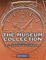 The Museum Collection. 100 milestones of 20th Century watchmaking. Ediz. illustrata