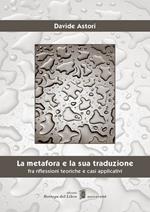 La metafora e la sua traduzione. Fra riflessioni teoriche e casi applicativi