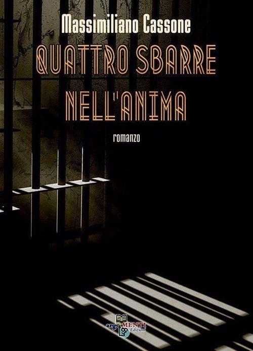 Quattro sbarre nell'anima - Massimiliano Cassone - copertina