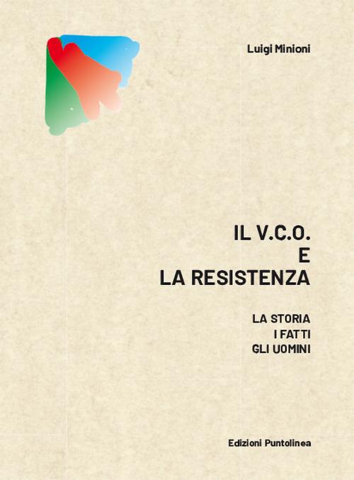 Il v.c.o. E la resistenza. La storia, i fatti, gli uomini - Luigi Minioni - copertina