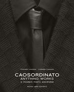 Caosordinato. Anything works. A modern man's wardrobe. Ediz. bilingue