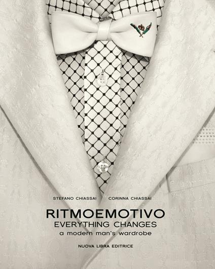 Ritmoemotivo. Everything changes. A modern man's wardrobe. Ediz. inglese e italiana - Stefano Chiassai,Corinna Chiassai - copertina