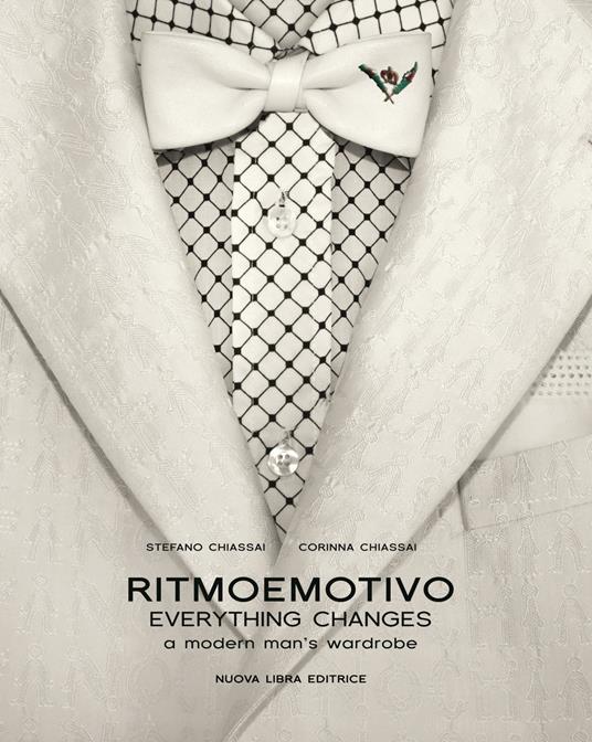Ritmoemotivo. Everything changes. A modern man's wardrobe. Ediz. inglese e italiana - Stefano Chiassai,Corinna Chiassai - copertina