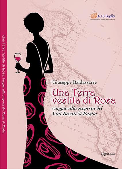 Una terra vestita di rosa. Viaggio alla scoperta dei vini rosati di Puglia - Giuseppe Baldassarre - copertina