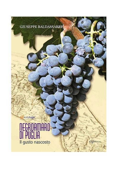 Negroamaro di Puglia. Il gusto nascosto - Giuseppe Baldassarre - copertina