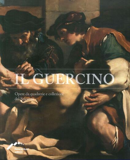 Il Guercino. Opere da quadrerie e collezioni del Seicento - copertina