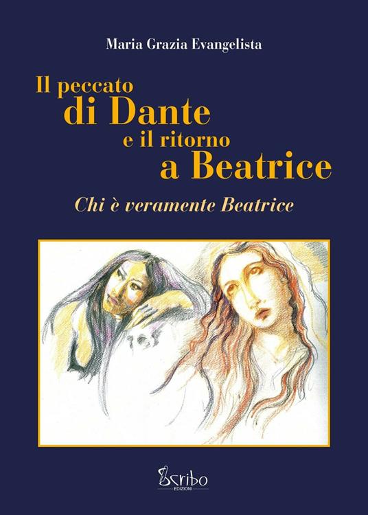 Il peccato di Dante e il ritorno a Beatrice. Chi è veramente Beatrice - Maria Grazia Evangelista - copertina