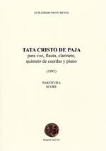 Tata cristo de paja. Para voz, flauta, clarinete, quinteto de cuerdas y piano (1993). Ediz. spagnola, inglese e italiana