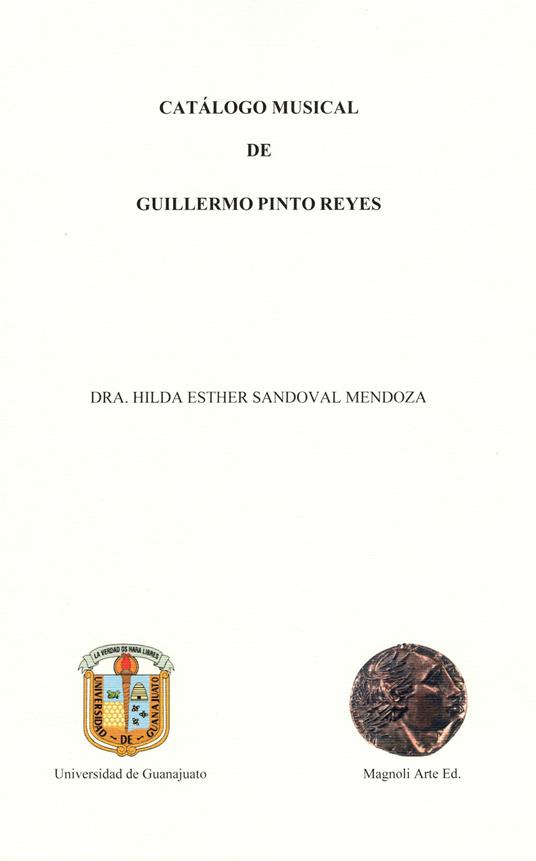 Catálogo musical de Guillermo Pinto Reyes. Ediz. italiana, spagnola e inglese - Hilda Esther Sandoval Mendoza - copertina