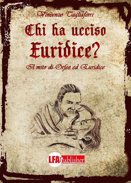 Chi ha ucciso Euridice? Il mito di Orfeo ed Euridice - Vincenzo Tagliaferri - copertina