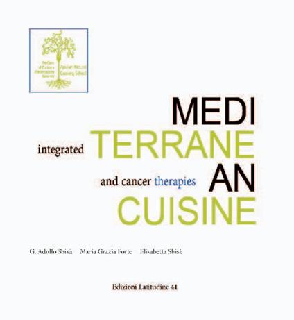 Integrated mediterranean cuisine and cancer therapies - Adolfo Sbisà,Maria Grazia Forte,Elisabetta Sbisà - copertina