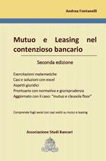 Mutuo e leasing nel contenzioso bancario. Esercitazioni matematiche, casi e soluzioni con excel, aspetti giuridici, prontuario con normativa e giurisprudenza, aggiornato con il caso: «mutuo e clausola floor». Con Contenuto digitale per download e accesso online: fogli Excel scaricabili online