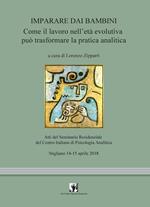 Imparare dai bambini. Come il lavoro in età evolutiva può trasformare la pratica analitica