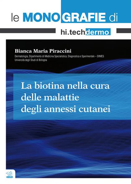 La biotina nella cura delle malattie degli annessi cutanei - Bianca Maria Piraccini - copertina