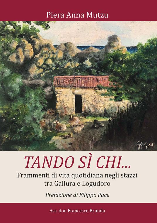 Tando sì chi.... Frammenti di vita quotidiana negli stazzi tra Gallura e Logudoro - Piera Anna Mutzu - copertina