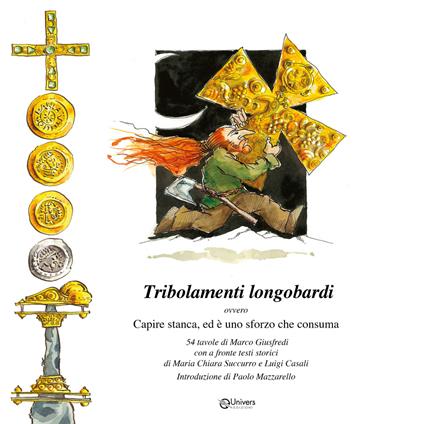 Tribolamenti longobardi ovvero Capire stanca, ed è uno sforzo che consuma - Maria Chiara Succurro,Luigi Casali - copertina