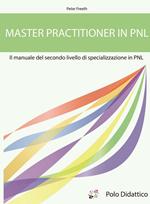 Master practitioner in PNL. Il manuale del secondo livello di specializzazione in PNL