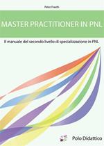 Master practitioner in PNL. Il manuale del secondo livello di specializzazione in PNL