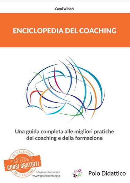 Enciclopedia del coaching. Una guida completa alle migliori pratiche del coaching e della formazione - Carol Wilson,Luciano Tiberi,Albino Ruberti - ebook