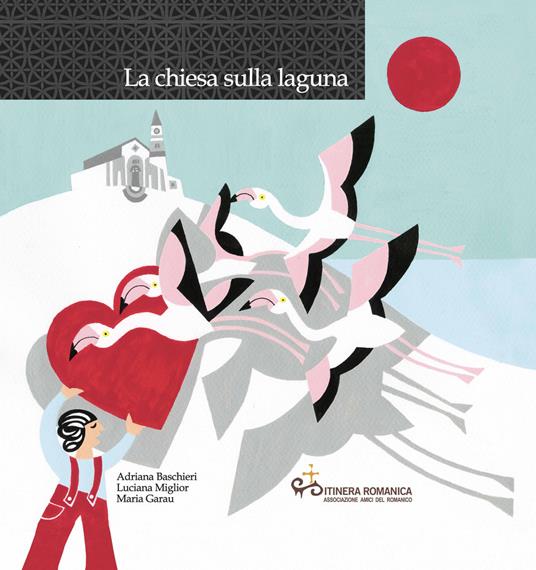 La chiesa sulla laguna. Con CD-Audio - Adriana Baschieri,Luciana Miglior,Maria Garau - copertina