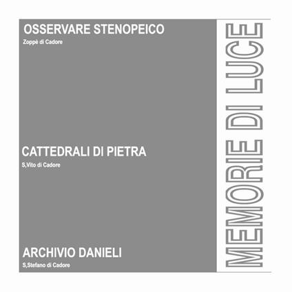 Memorie di luce. Catalogo della mostra (Cadore, 29 luglio-4 settembre 2016) - copertina