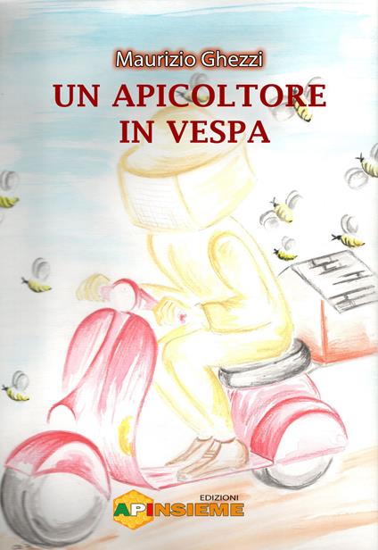 Un apicoltore in Vespa - Maurizio Ghezzi - copertina
