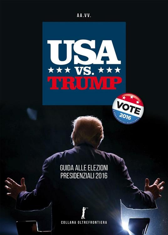 USA vs. Trump. Guida alle elezioni presidenziali 2016 - copertina