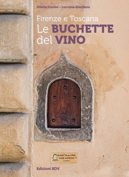Firenze e Toscana. Le buchette del vino - Diletta Corsini,Lucrezia Giordano - copertina